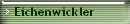 Eichenwickler
