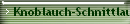 Knoblauch-Schnittlauch